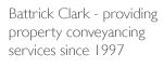 Battrick Clark - providing high quality conveyancing services since 1997