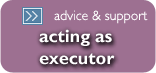 Wills and Probate - acting as executor