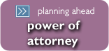 Wills and Probate - power of attorney