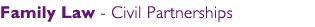 Family Law - Civil Partnerships