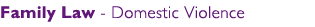Family Law - Domestic Violence
