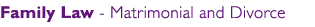 Family Law - Matrimonial and Divorce
