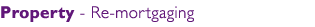Property Conveyancing - Re-mortgaging